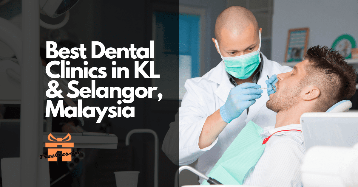 Best Dental Clinics in KL & Selangor, Malaysia by Freebies4u