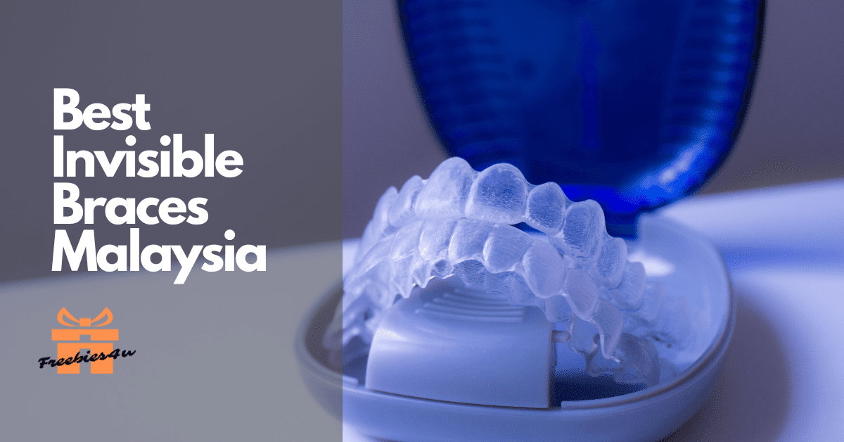 Best Invisible Braces in Malaysia Guide by Freebies4u