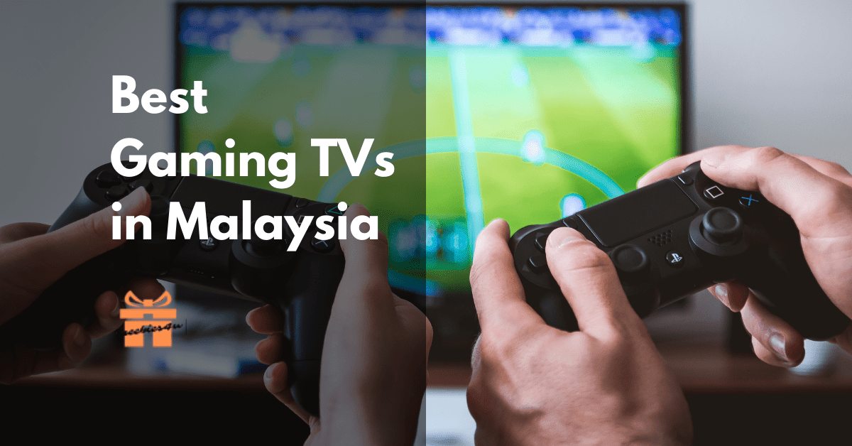 Best Gaming TVs in Malaysia - Smart TV & Affordable by Freebies4u