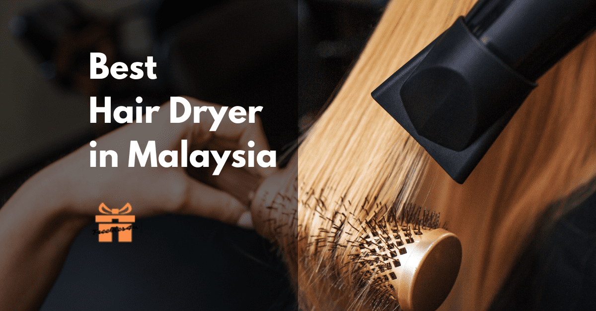 Best Hair Dryer Malaysia Reviews & Recommendation- Budget to Luxury For less hair damage