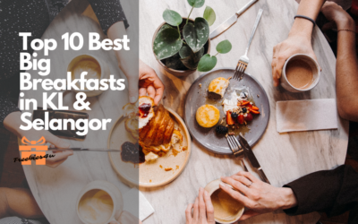 Top 10 Best Big Breakfasts in KL & Selangor 2023