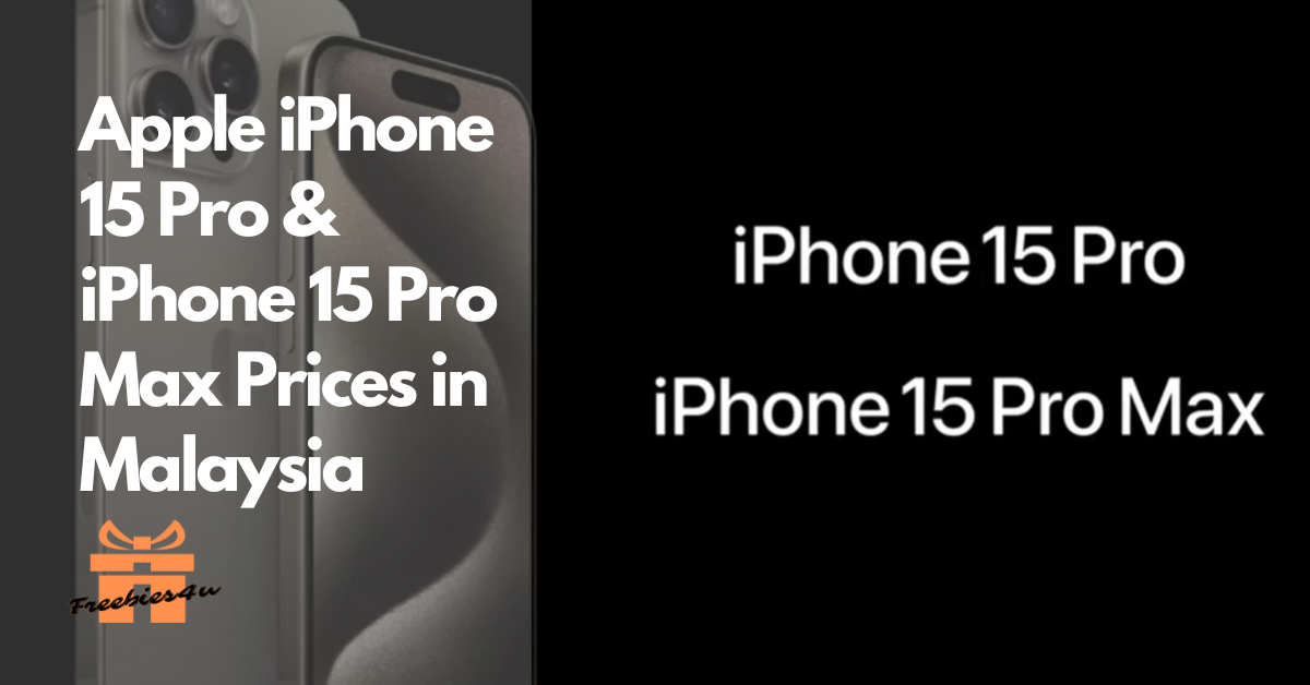 Apple iphone 15 pro and iphone 15 pro max prices in malaysia by Freebies4u