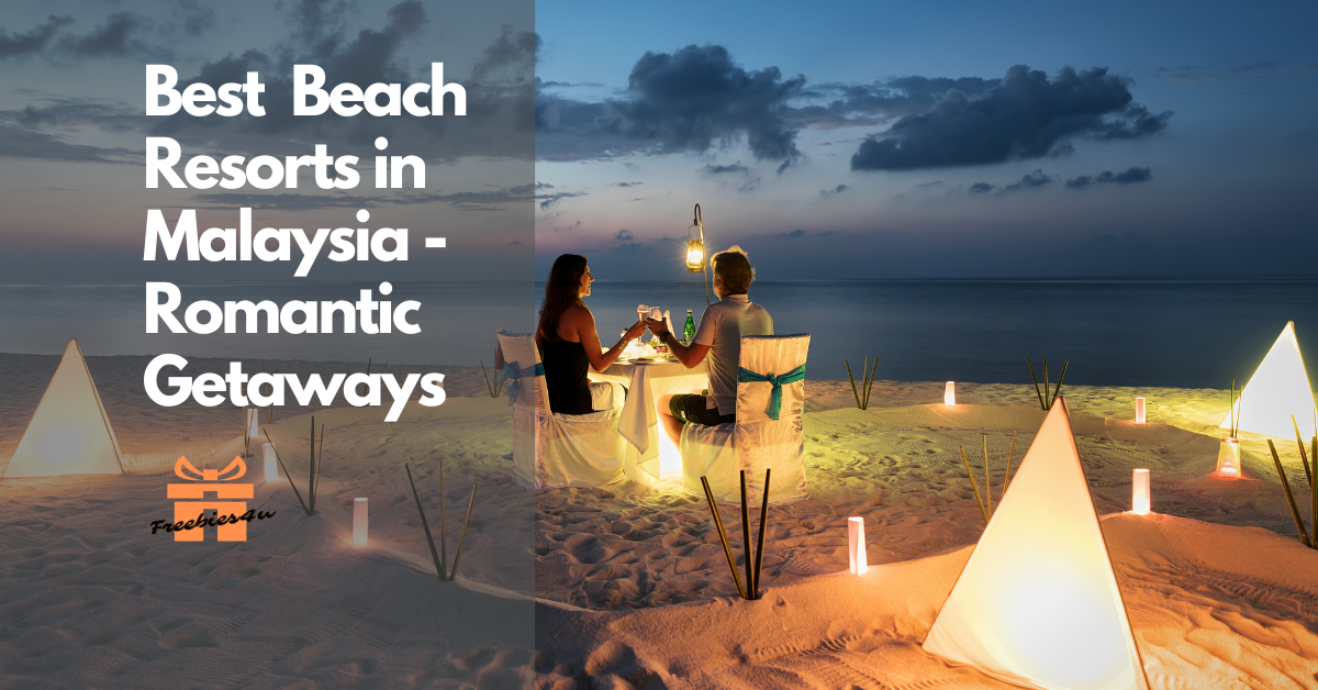 Best Beach Resorts in Malaysia For A Romantic Getaways
